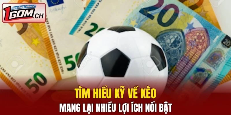 Kèo Nhà Cái Euro - Đa Dạng Kèo Cá Cược Cực Hấp Dẫn 3 Tìm hiểu kỹ về kèo mang lại nhiều lợi ích nổi bật