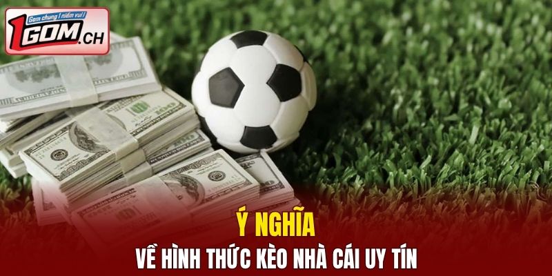 Ý nghĩa về hình thức kèo nhà cái uy tín