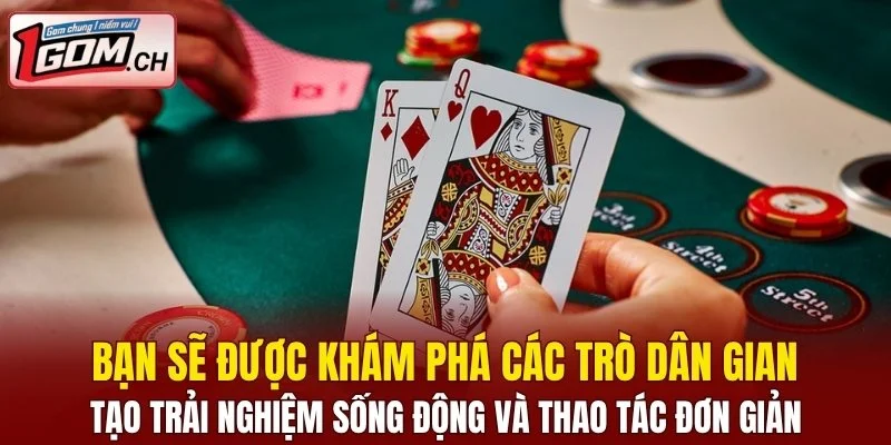 Bạn sẽ được khám phá các trò dân gian