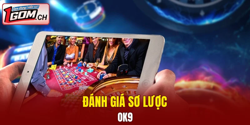 Đánh giá sơ lược OK9