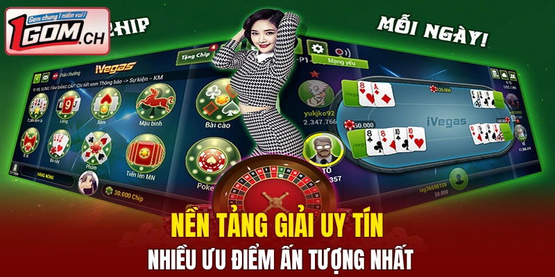 Nền tảng giải uy tín nhiều ưu điểm ấn tượng nhất